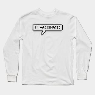 i am vaccinated Long Sleeve T-Shirt